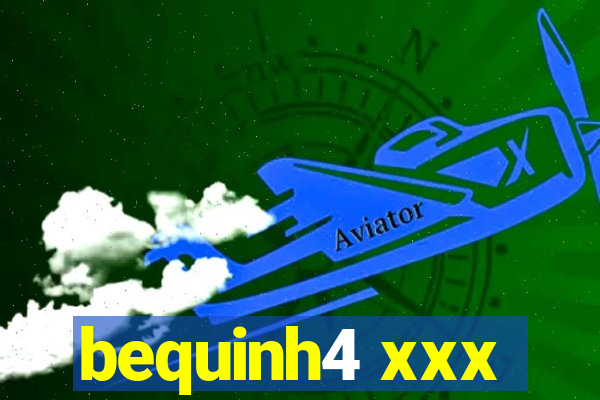 bequinh4 xxx